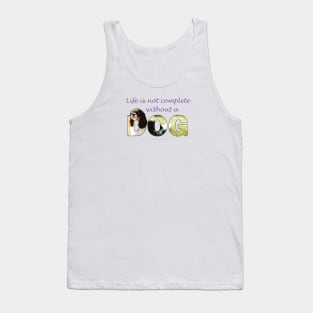 Life is not complete without a dog - King Charles spaniel oil painting wordart Tank Top